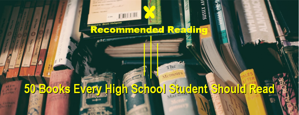 Recommended Reading 50 Books Every High School Student Should Read